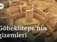 Göbekli Tepe 12 Bin Yıllık Sırlar