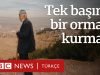 Tek Başına Orman Yaratmak Mümkün mü? Şeyhmus Amca’nın Hikayesi