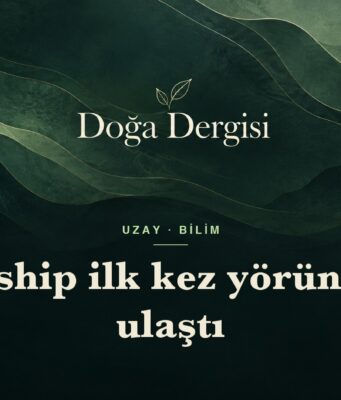Starship ilk kez yörüngeye ulaştı – Doğa Dergisi