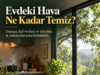 Evlerde İç Mekân Hava Kirliliği: Evinizin Havası Ne Kadar Temiz? Evlerde İç Mekân Hava Kirliliği: Evinizin Havası Ne Kadar Temiz?